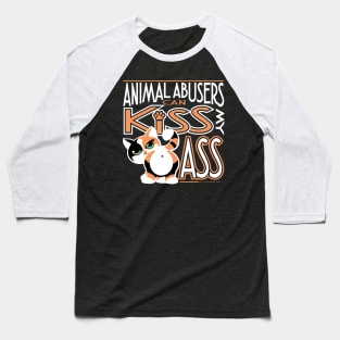 Animal Abusers Can Kiss My Ass Baseball T-Shirt